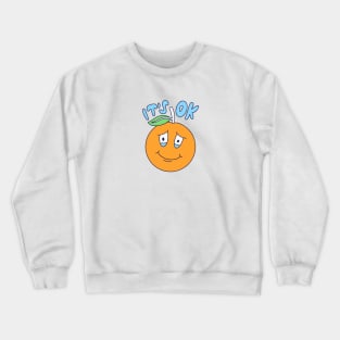 It's OK Crewneck Sweatshirt